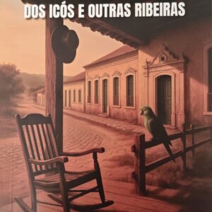Fatos Pitorescos da Ribeira dos Icós e Outras Ribeiras - Autor: Gilson Moreira