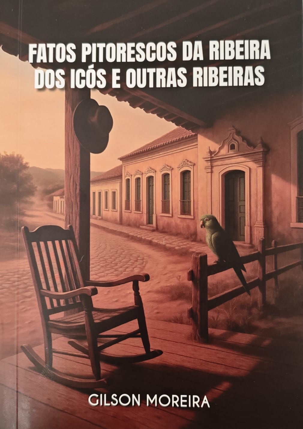 Fatos Pitorescos da Ribeira dos Icós e Outras Ribeiras - Autor: Gilson Moreira